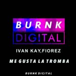 Ivan Kay, Fiorez - Me Gusta la Tromba (Original Mix)