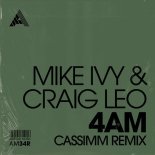 Mike Ivy, CASSIMM, Craig Leo - 4AM (CASSIMM Remix) (Extended Mix)