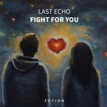 Last Echo - Fight For You