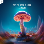 Act of Rage & Jeff - La La Land (Extended Mix)