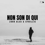 Zorr Alex ft. Cyrillic - Non Son Di Qui
