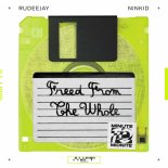 Rudeejay & Ninkid - Freed From The Whole