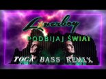 Loverboy - Podbijaj Świat (Toca Bass Remix)