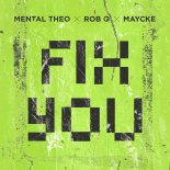 Mental Theo & Rob Q Feat. Maycke - Fix You