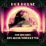 Flip Side Disco - Get Along Without You