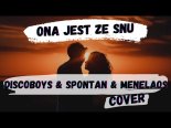 Discoboys & Spontan & Menelaos - Ona Jest Ze Snu (Cover)