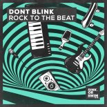 DONT BLINK - ROCK TO THE BEAT