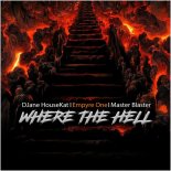 Djane HouseKat & Empyre One Feat. Master Blaster - Where the Hell