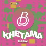 Khetama - Be Jolene (Original Mix)