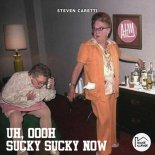 Steven Caretti - Uh, Oooh Sucky Sucky Now (Original Mix)