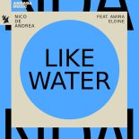 Nico de Andrea feat. Amira Eldine - Like Water (Extended Mix)
