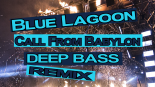 Blue Lagoon - Call From Babylon (Deep Bass Remix)