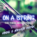 The Three Musketeers - On a String (Voggi & Baseto Remix)
