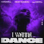 Hardwell & Nicky Romero Feat. MERYLL - I Wanna Dance