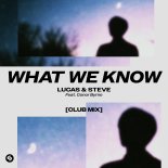 Lucas & Steve Feat. Conor Byrne - What We Know (Club Mix)