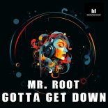 Mr. Root - Gotta Get Down (Original Mix)