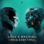 Bass & Machina - Take Control