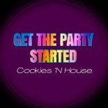 Cookies 'N House - Get The Party Started