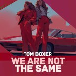 Tom Boxer - We Are Not The Same