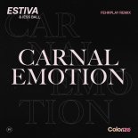 Estiva & Jess Ball - Carnal Emotion (Fehrplay Remix)