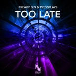 Freaky DJs & PressPlays - Too Late (Original Mix)