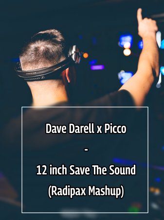 Dave Darell x Picco - 12 inch Save The Sound (Radipax Mashup)