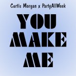 Curtis Morgan x PartyAllWeek - You make me