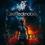DJ THT & Ced Tecknoboy - Titanium (Extended Mix)