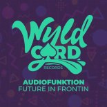 Audiofunktion - Future In Frontin (Original Mix)