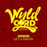DOBZN (UK) - Let U Know (Original Mix)