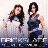 Brick & Lace - Love Is Wicked (Album Version)