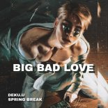 Spring Break Feat. Noah - Big Bad Love (DEKu.u HandsUp Remix)
