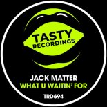 Jack Matter - What U Waitin' For (Extended Mix)