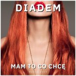 Diadem - Mam to co chcę (Radio Edit)