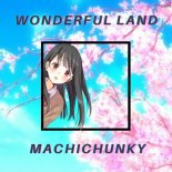 MachiChunky - Wonderful Land