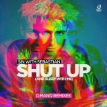 Sin With Sebastian - Shut Up (And Sleep with Me) (D.Mand Deep House Remix)