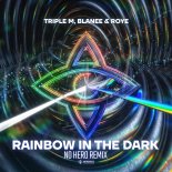 Triple M & Blanee - Rainbow In The Dark (No Hero Remix) (Extended Mix)