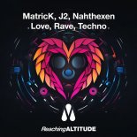 MatricK, J2, Nahthexen - Love, Rave, Techno (Extended Mix)
