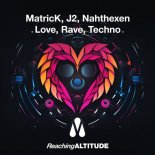 MatricK, J2, Nahthexen - Love, Rave, Techno (Extended Mix)