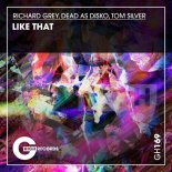 Richard Grey, Tom Silver, Dead As Disko - Like That (Original Mix)