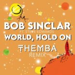 Bob Sinclar & Steve Edwards - World Hold On (THEMBA Extended Remix)