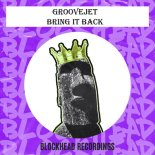 Groovejet - Bring It Back (Original Mix)
