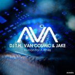 DJ T.H. with Van Cosmic & Jake - Human for a While (Extended Instrumental Mix)