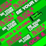Block & Crown - Be Your Lover (Nudisco Clubmix)