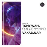 Tomy Wahl - Out of My Mind (Vakabular Remix)