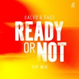 Calvo & Dazz - Ready or Not (Here I Come) [VIP Mix Extended]