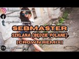 Sebmaster - Szklana (Będzie Polane) (CROWN Remix)