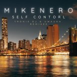 Mike Nero - Self Control (Tronix DJ & Uwaukh Remix)