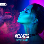 Releazer - What U Want (Extended Mix)