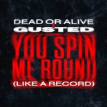 Dead or Alive & Gusted - You Spin Me Round (Like A Record) [Extended Mix]